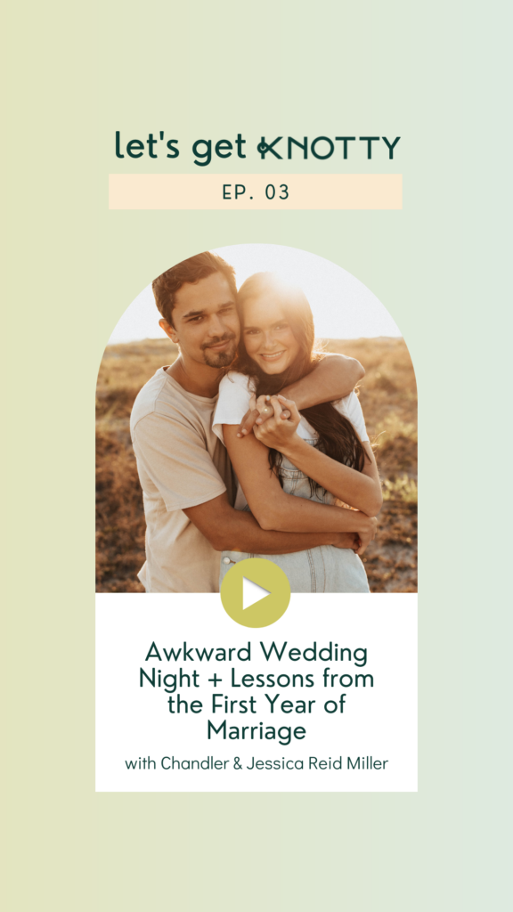 03. Awkward Wedding Night + Lessons from the 1st Year of Marriage ft. Chandler & Jessica Reid Miller