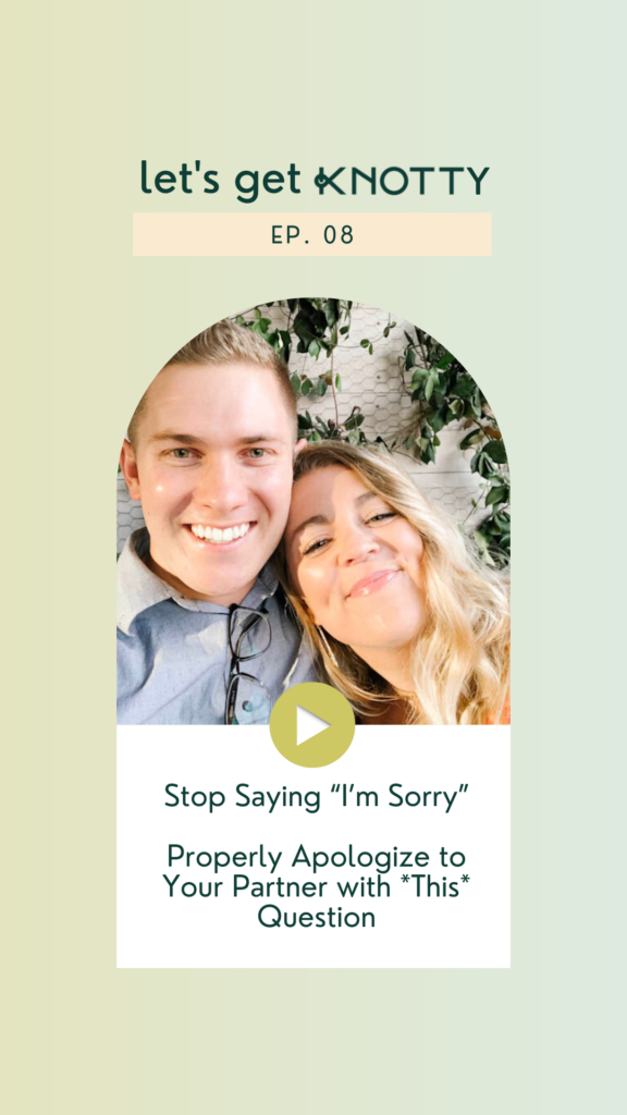 08. Stop Saying “I’m Sorry” | How to Properly Apologize to Your Partner with *This* One Question